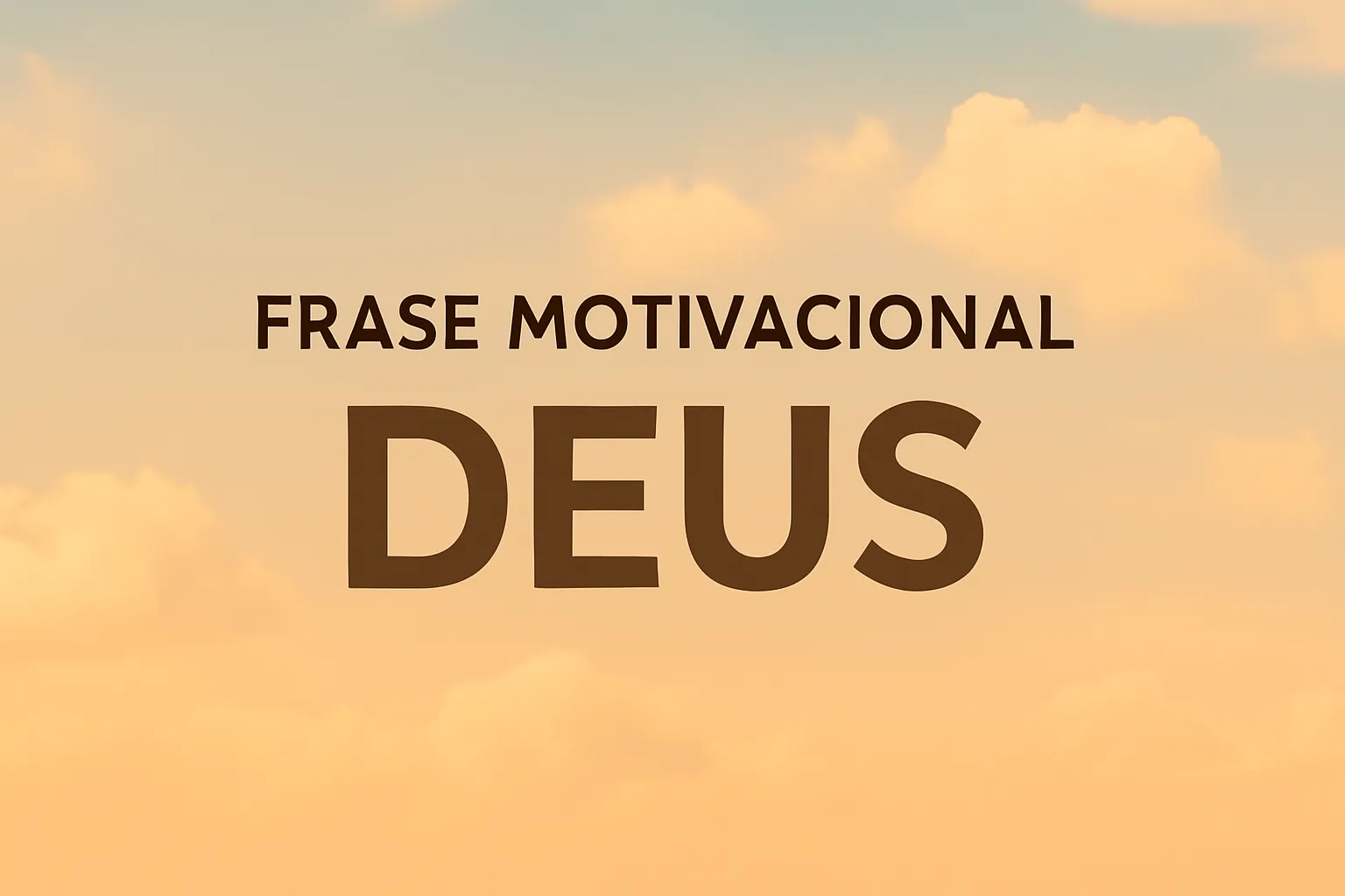 Frase Motivacional Deus: Mensagens de Fé e Inspiração para o Seu Dia